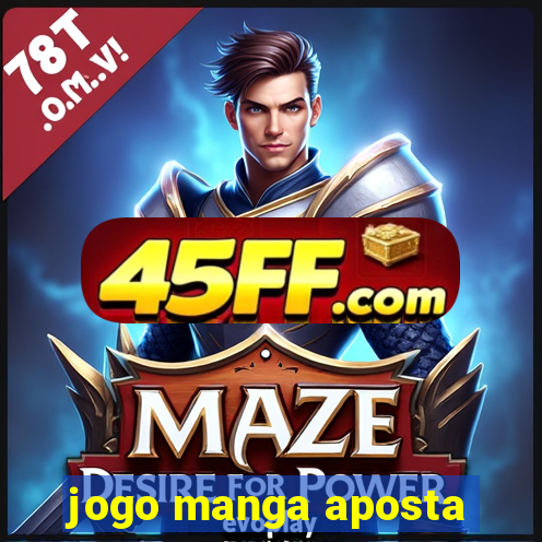jogo manga aposta
